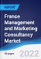 France Management and Marketing Consultancy Market Summary, Competitive Analysis, and Forecast, 2017-2026 - Product Image