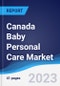 Canada Baby Personal Care Market Summary, Competitive Analysis and Forecast to 2027 - Product Image