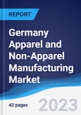Germany Apparel and Non-Apparel Manufacturing Market Summary, Competitive Analysis and Forecast to 2027- Product Image