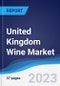 United Kingdom (UK) Wine Market Summary, Competitive Analysis and Forecast to 2027 - Product Image