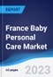 France Baby Personal Care Market Summary, Competitive Analysis and Forecast to 2027 - Product Thumbnail Image