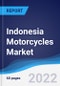 Indonesia Motorcycles Market Summary, Competitive Analysis, and Forecast, 2017-2026 - Product Image