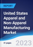 United States (US) Apparel and Non-Apparel Manufacturing Market Summary, Competitive Analysis and Forecast to 2027- Product Image