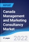 Canada Management and Marketing Consultancy Market Summary, Competitive Analysis, and Forecast, 2017-2026 - Product Image