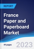France Paper and Paperboard Market Summary, Competitive Analysis and Forecast to 2027- Product Image