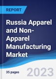 Russia Apparel and Non-Apparel Manufacturing Market Summary, Competitive Analysis and Forecast to 2027- Product Image