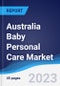 Australia Baby Personal Care Market Summary, Competitive Analysis and Forecast to 2027 - Product Thumbnail Image