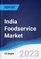 India Foodservice Market Summary, Competitive Analysis and Forecast, 2017-2026 - Product Image