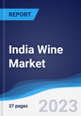India Wine Market Summary, Competitive Analysis and Forecast to 2027- Product Image