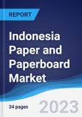 Indonesia Paper and Paperboard Market Summary, Competitive Analysis and Forecast to 2027- Product Image