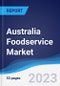 Australia Foodservice Market Summary, Competitive Analysis and Forecast to 2027 - Product Image
