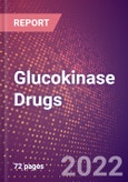 Glucokinase (Hexokinase D or Hexokinase 4 or GCK or EC 2.7.1.2) Drugs in Development by Stages, Target, MoA, RoA, Molecule Type and Key Players, 2022 Update- Product Image