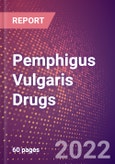 Pemphigus Vulgaris Drugs in Development by Stages, Target, MoA, RoA, Molecule Type and Key Players, 2022 Update- Product Image