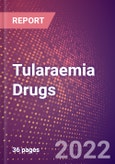 Tularaemia Drugs in Development by Stages, Target, MoA, RoA, Molecule Type and Key Players, 2022 Update- Product Image