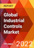 Global Industrial Controls Market, by Components, by Type, by Network Component, End-user, Estimation & Forecast, 2017-2030- Product Image
