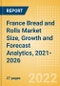 France Bread and Rolls (Bakery and Cereals) Market Size, Growth and Forecast Analytics, 2021-2026 - Product Thumbnail Image