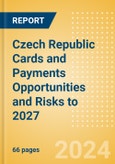 Czech Republic Cards and Payments Opportunities and Risks to 2027- Product Image