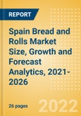 Spain Bread and Rolls (Bakery and Cereals) Market Size, Growth and Forecast Analytics, 2021-2026- Product Image