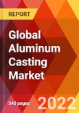 Global Aluminum Casting Market, by Product, by Methods, by Industry Application, Estimation & Forecast, 2017-2030- Product Image