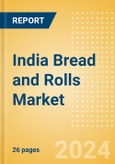 India Bread and Rolls (Bakery and Cereals) Market Size, Growth and Forecast Analytics, 2023-2028- Product Image