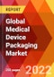 Global Medical Device Packaging Market, by Product Type, by Application, by Material Type, by Packaging Type, by End-user, Estimation & Forecast, 2017-2030 - Product Image