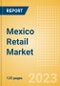Mexico Retail Market Size by Sector and Channel Including Online Retail, Key Players and Forecast to 2027 - Product Image