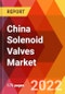 China Solenoid Valves Market, by Type, by Function, by Material, by Operation by Media, by Industry Estimation & Forecast, 2017-2030 - Product Thumbnail Image