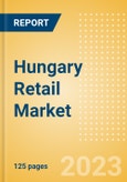Hungary Retail Market Size by Sector and Channel Including Online Retail, Key Players and Forecast to 2027- Product Image