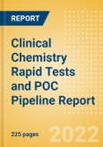 Clinical Chemistry Rapid Tests and POC Pipeline Report including Stages of Development, Segments, Region and Countries, Regulatory Path and Key Companies, 2022 Update- Product Image