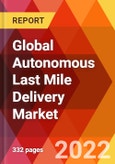 Global Autonomous Last Mile Delivery Market, by Component, by Robot Type, by Vehicle Type, by Payload, by Application, by Industry, by Location/Destination, Estimation & Forecast, 2017-2030- Product Image