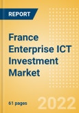 France Enterprise ICT Investment Market Trends by Budget Allocations (Cloud and Digital Transformation), Future Outlook, Key Business Areas and Challenges, 2022- Product Image