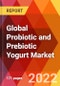 Global Probiotic and Prebiotic Yogurt Market, by Type, by Application, Estimation & Forecast, 2017-2030 - Product Image
