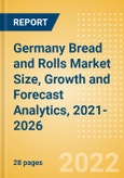 Germany Bread and Rolls (Bakery and Cereals) Market Size, Growth and Forecast Analytics, 2021-2026- Product Image