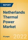 Netherlands Thermal Power Market Size and Trends by Installed Capacity, Generation and Technology, Regulations, Power Plants, Key Players and Forecast, 2022-2035- Product Image