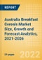 Australia Breakfast Cereals (Bakery and Cereals) Market Size, Growth and Forecast Analytics, 2021-2026 - Product Image