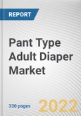 Pant Type Adult Diaper Market By Type, By Material, By End User, By Distribution Channel: Global Opportunity Analysis and Industry Forecast, 2021-2031- Product Image