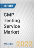 GMP Testing Service Market By Service Type, By End User: Global Opportunity Analysis and Industry Forecast, 2021-2031- Product Image