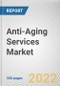 Anti-Aging Services Market By Type, By Gender, By Application, By Service Provider: Global Opportunity Analysis and Industry Forecast, 2021-2031 - Product Image