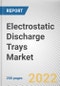 Electrostatic Discharge Trays Market By End-user: Global Opportunity Analysis and Industry Forecast, 2021-2030 - Product Image