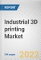 Industrial 3D printing Market By Component, By Technology, By End-User: Global Opportunity Analysis and Industry Forecast, 2021-2031 - Product Image