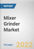 Mixer Grinder Market By Product type, By End user, By Distribution Channel: Global Opportunity Analysis and Industry Forecast, 2021-2031- Product Image