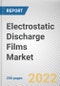 Electrostatic Discharge Films Market By End-user: Global Opportunity Analysis and Industry Forecast, 2021-2030 - Product Thumbnail Image