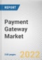 Payment Gateway Market By Type, By Enterprise Size, By End-use: Global Opportunity Analysis and Industry Forecast, 2021-2030 - Product Image