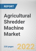 Agricultural Shredder Machine Market By Product Type, By Automation Grade, By Business Type: Global Opportunity Analysis and Industry Forecast, 2021-2031- Product Image