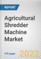 Agricultural Shredder Machine Market By Product Type, By Automation Grade, By Business Type: Global Opportunity Analysis and Industry Forecast, 2021-2031 - Product Image