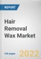 Hair Removal Wax Market By Type, By Gender, By Distribution Channel: Global Opportunity Analysis and Industry Forecast, 2021-2031 - Product Image
