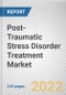 Post-Traumatic Stress Disorder Treatment Market By Treatment Type, By Age Group, By End User: Global Opportunity Analysis and Industry Forecast, 2021-2031 - Product Image