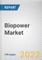Biopower Market By Feedstock, By Technology, By End Use: Global Opportunity Analysis and Industry Forecast, 2021-2031 - Product Image