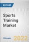 Sports Training Market By Sports Type, By Form, By Application, By Age Group, By Medium: Global Opportunity Analysis and Industry Forecast, 2021-2031 - Product Image