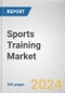 Sports Training Market By Sports Type, By Form, By Application, By Age Group, By Medium: Global Opportunity Analysis and Industry Forecast, 2021-2031 - Product Thumbnail Image